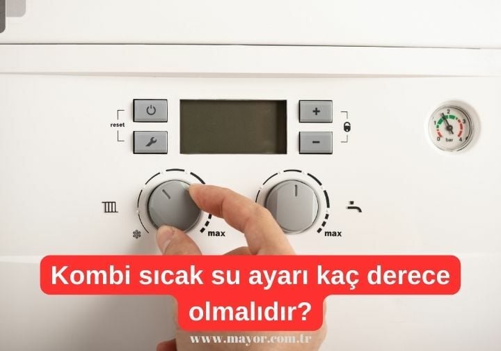 Kombi Sıcak Su Ayarı Kaç Derece Olmalı?