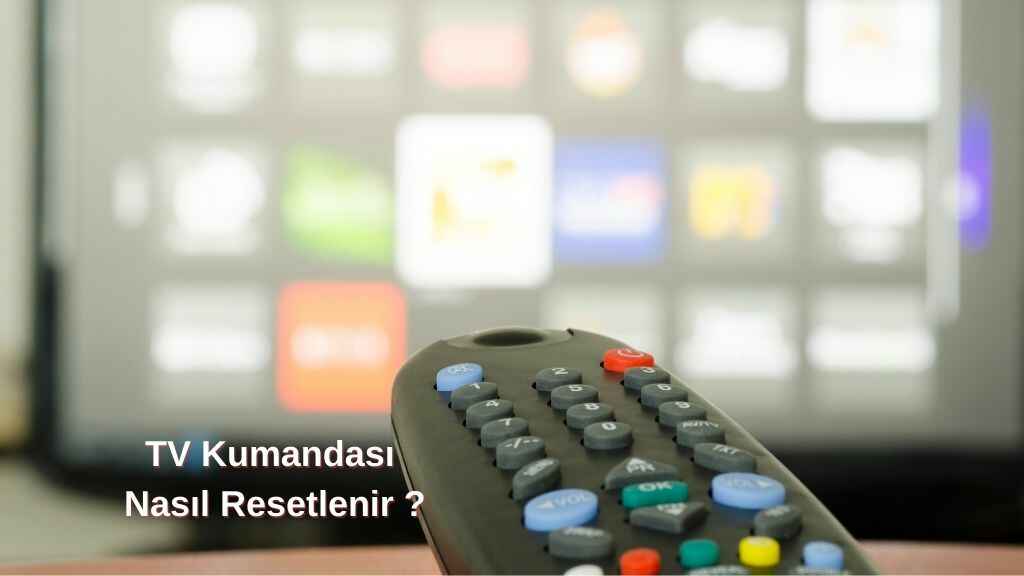 Tv Kumadan Resetleme Nasıl Yapılır