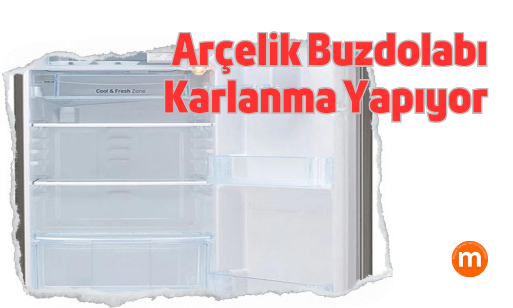 Arçelik Buzdolabı Karlanma Yapıyor