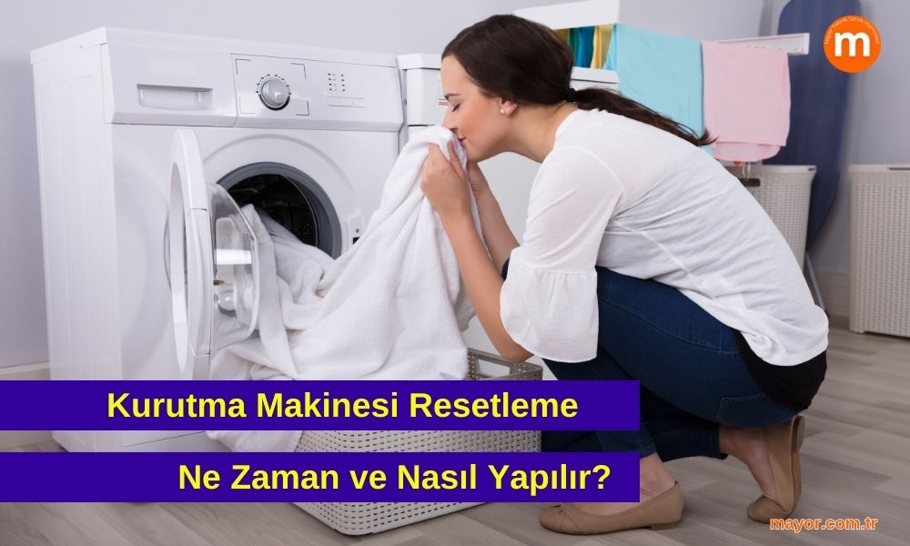 Kurutma Makinesi Resetleme Nasıl Yapılır